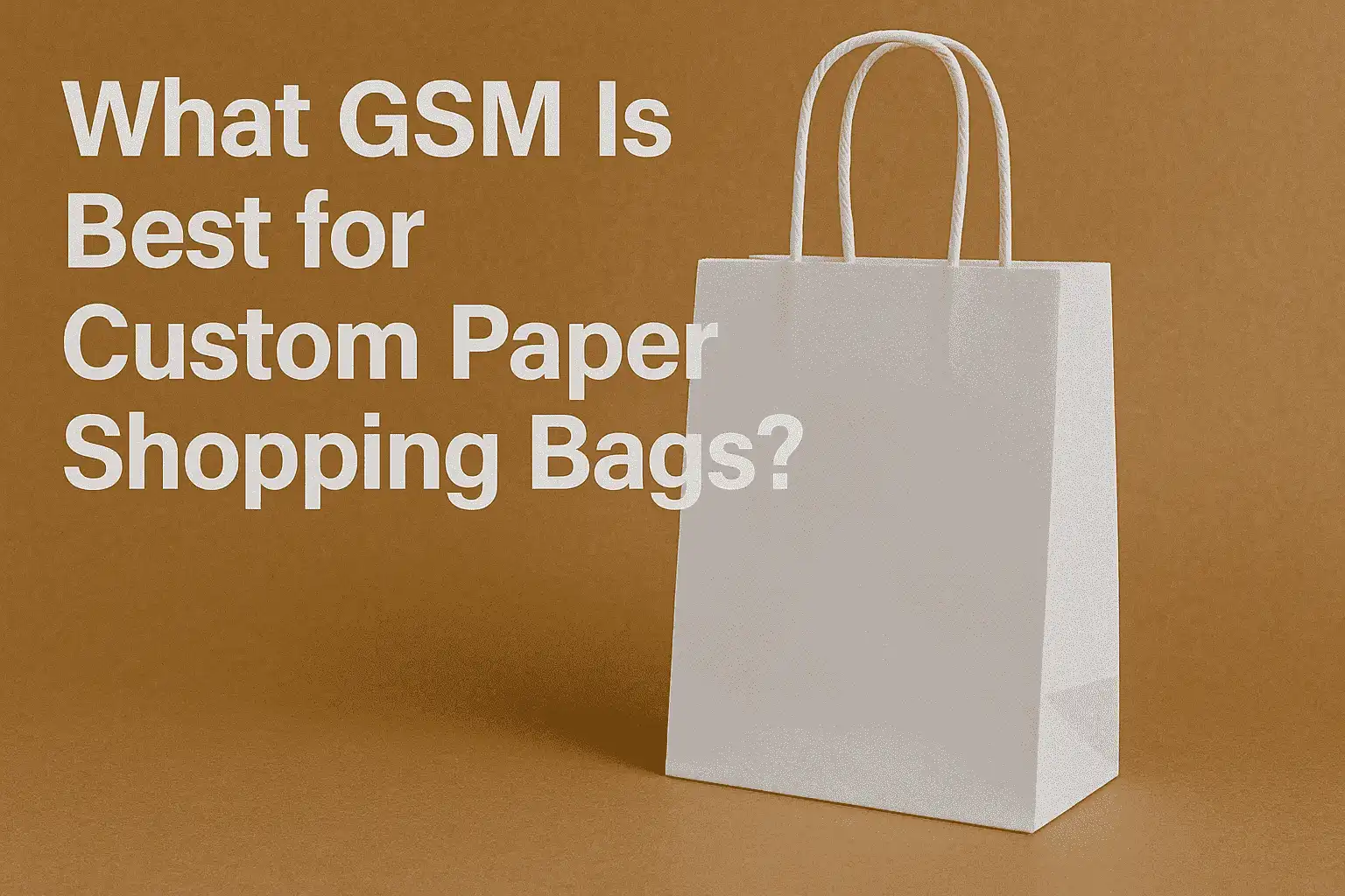 What GSM Is Best for Custom Paper Shopping Bags?